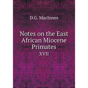 

Книга Notes on the East African Miocene Primates XVII