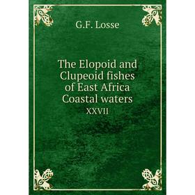 

Книга The Elopoid and Clupeoid fishes of East Africa Coastal waters XXVII