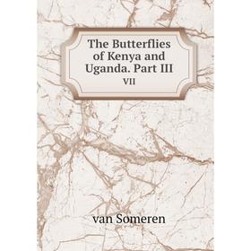 

Книга The Butterflies of Kenya and Uganda. Part III VII