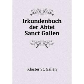 

Книга Irkundenbuch der Abtei Sanct Gallen