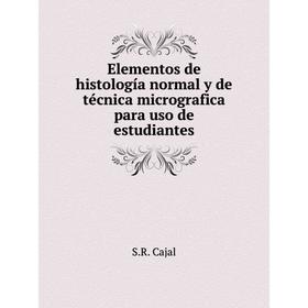 

Книга Elementos de histología normal y de técnica micrografica para uso de estudiantes