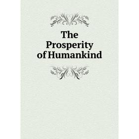 

Книга The Prosperity of Humankind