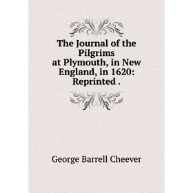 

Книга The Journal of the Pilgrims at Plymouth, in New England, in 1620: Reprinted.