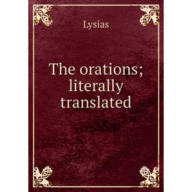 

Книга The orations; literally translated