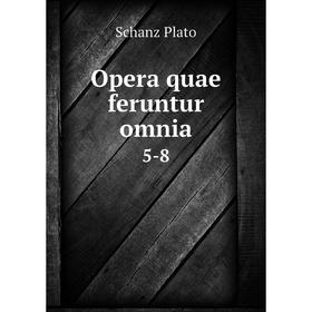 

Книга Opera quae feruntur omnia 5-8