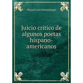 

Книга Juicio critico de algunos poetas hispano-americanos