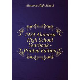 

Книга 1924 Alamosa High School Yearbook - Printed Edition