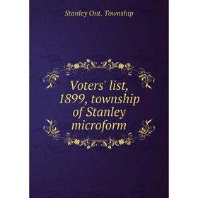 

Книга Voters' list, 1899, township of Stanley microform