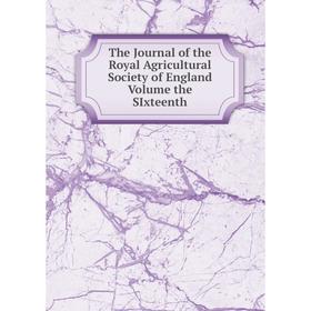 

Книга The Journal of the Royal Agricultural Society of England Volume the SIxteenth