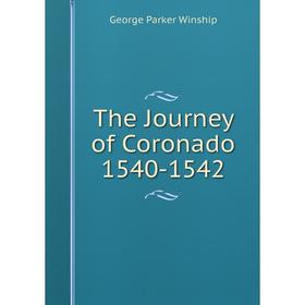 

Книга The Journey of Coronado 1540-1542