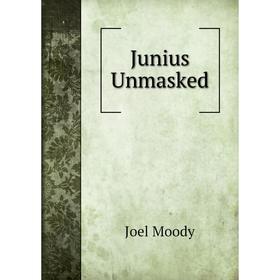 

Книга Junius Unmasked