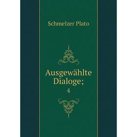 

Книга Ausgewählte Dialoge; 4