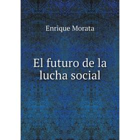 

Книга El futuro de la lucha social