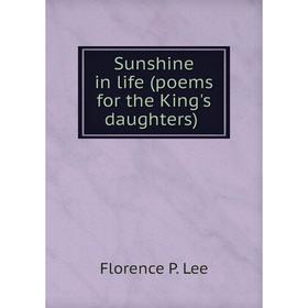 

Книга Sunshine in life (poems for the King's daughters)