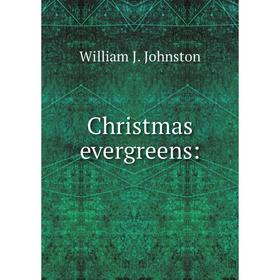 

Книга Christmas evergreens: