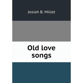 

Книга Old love songs