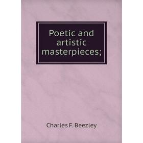 

Книга Poetic and artistic masterpieces;