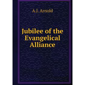 

Книга Jubilee of the Evangelical Alliance