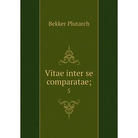 

Книга Vitae inter se comparatae; 5