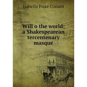 

Книга Will o the world; a Shakespearean tercentenary masque