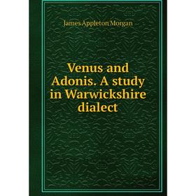 

Книга Venus and Adonis. A study in Warwickshire dialect