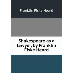 

Книга Shakespeare as a lawyer, by Franklin Fiske Heard