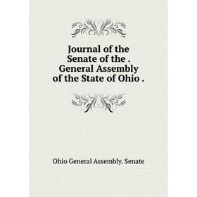 

Книга Journal of the Senate of the. General Assembly of the State of Ohio.