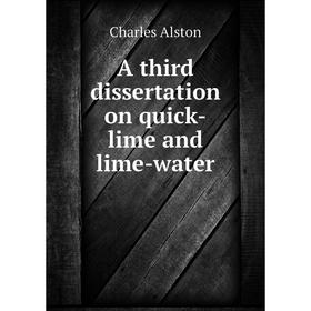 

Книга A third dissertation on quick-lime and lime-water