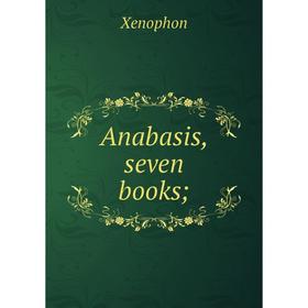

Книга Anabasis, seven books;