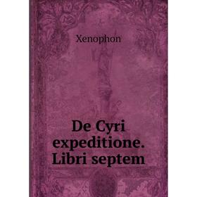 

Книга De Cyri expeditione. Libri septem