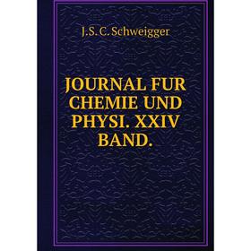 

Книга JOURNAL FUR CHEMIE UND PHYSI. XXIV BAND.