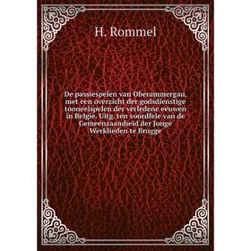 

Книга De passiespelen van Oberammergau, met een overzicht der godsdienstige tooneelspelen der verledene eeuwen in Belgie. Uitg. ten voordfele van de G