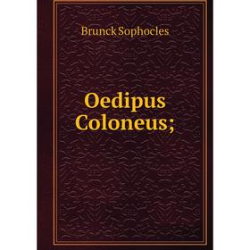 

Книга Oedipus Coloneus;