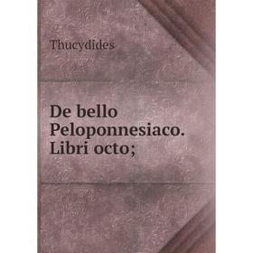 

Книга De bello Peloponnesiaco. Libri octo;