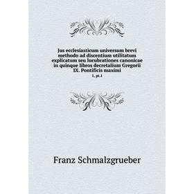 

Книга Jus ecclesiasticum universum brevi methodo ad discentium utilitatum explicatum seu lucubrationes canonicae in quinque libros decretalium Gregori
