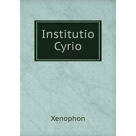 

Книга Institutio Cyrio