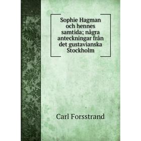 

Книга Sophie Hagman och hennes samtida; några anteckningar från det gustavianska Stockholm