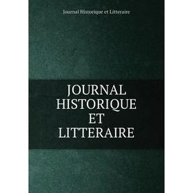 

Книга JOURNAL HISTORIQUE ET LITTERAIRE