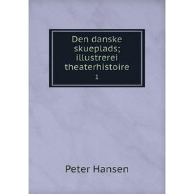 

Книга Den danske skueplads; illustrerei theaterhistoire 1