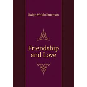 

Книга Friendship and Love