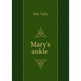 

Книга Mary's ankle