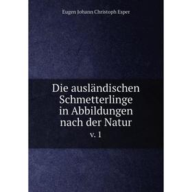 

Книга Die ausländischen Schmetterlinge in Abbildungen nach der Natur v. 1