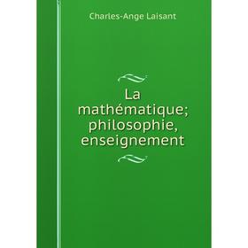 

Книга La mathématique; philosophie, enseignement