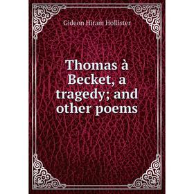 

Книга Thomas à Becket, a tragedy; and other poems