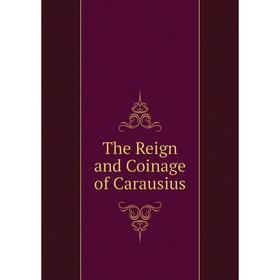 

Книга The Reign and Coinage of Carausius