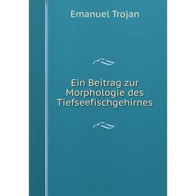

Книга Ein Beitrag zur Morphologie des Tiefseefischgehirnes