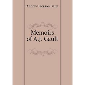 

Книга Memoirs of A.J. Gault