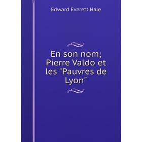 

Книга En son nom; Pierre Valdo et les Pauvres de Lyon