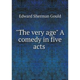 

Книга The very age A comedy in five acts