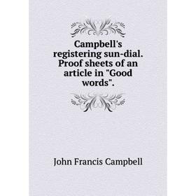

Книга Campbell's registering sun-dial. Proof sheets of an article in Good words.